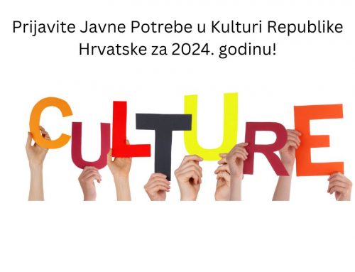 JAVNI POZIV: Prijavite Javne Potrebe u Kulturi Republike Hrvatske za 2024. godinu!