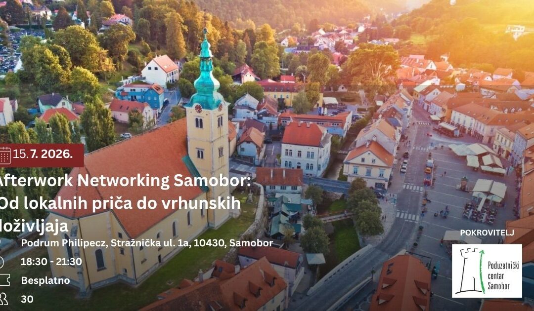 Afterwork Networking Samobor: Od lokalnih priča do vrhunskih doživljaja